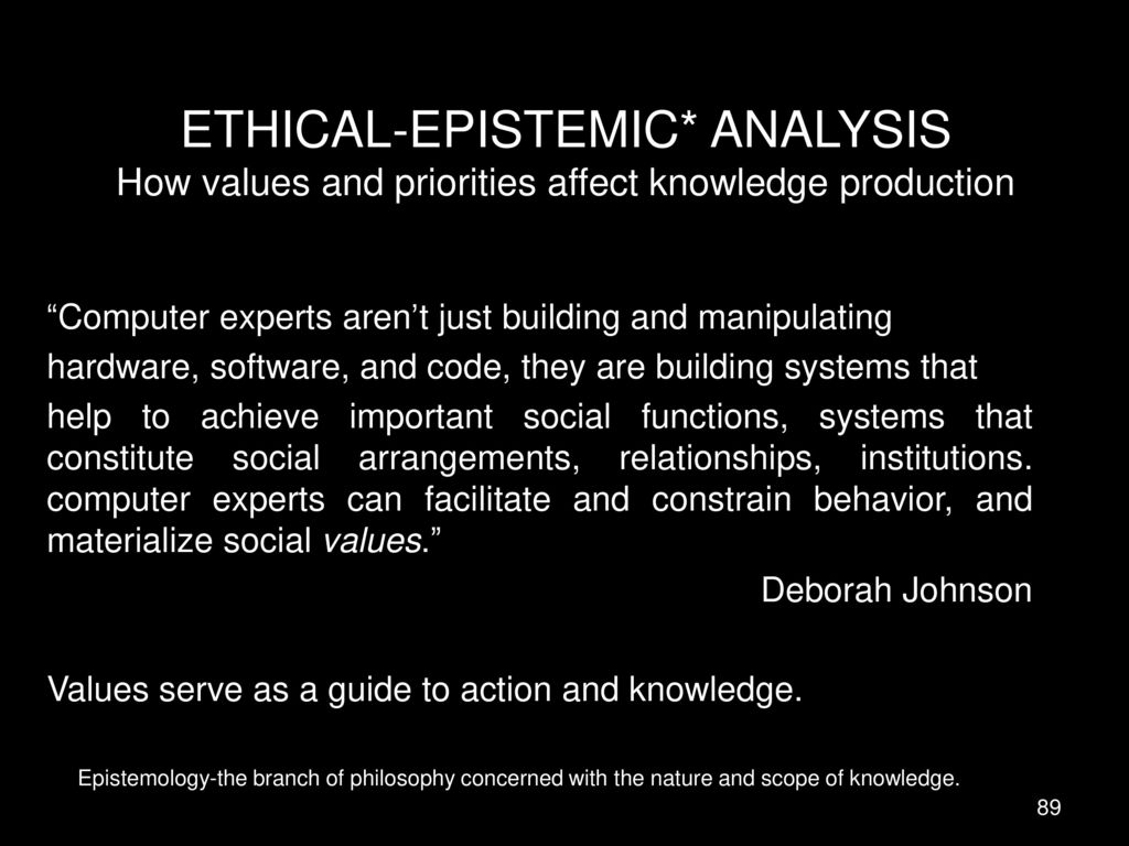 ETHICAL-EPISTEMIC* ANALYSIS How values and priorities affect knowledge production