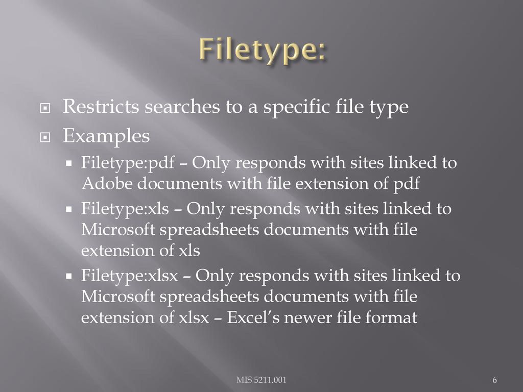 Filetype: Restricts searches to a specific file type Examples