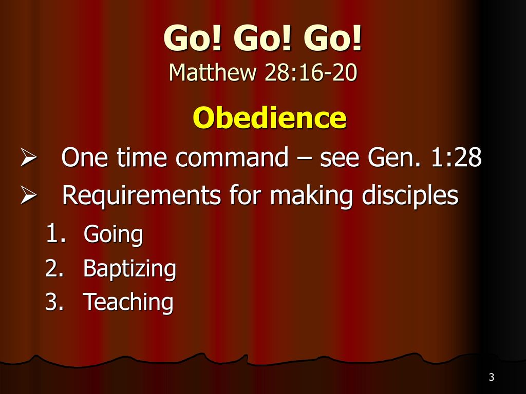 Go! Go! Go! Matthew 28:16-20 Obedience
