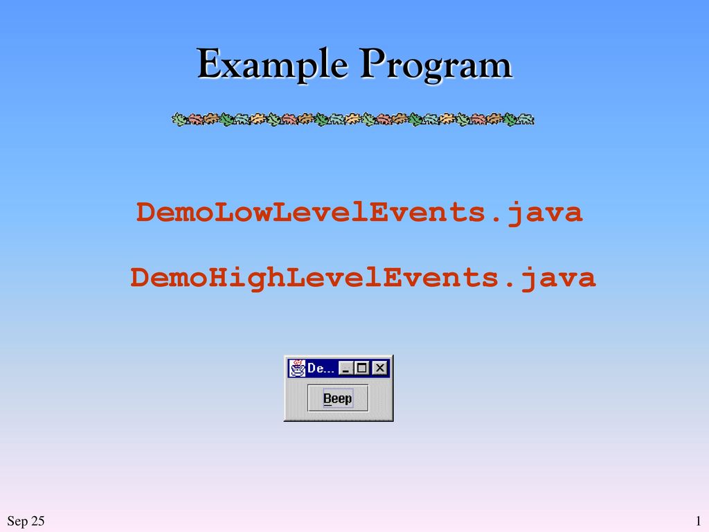 Example Program DemoLowLevelEvents.java DemoHighLevelEvents.java - ppt ...