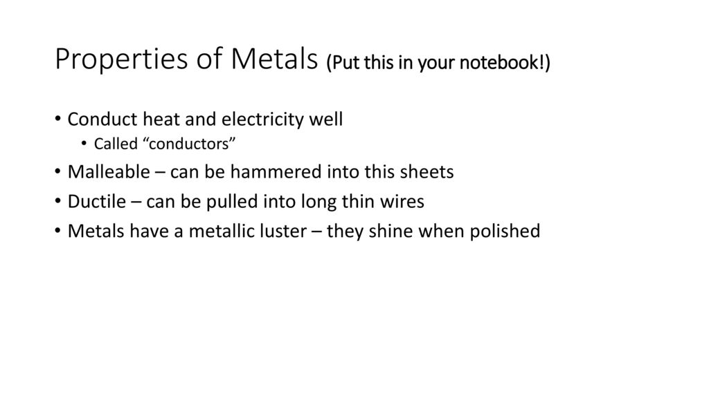 Properties of Metals (Put this in your notebook!)