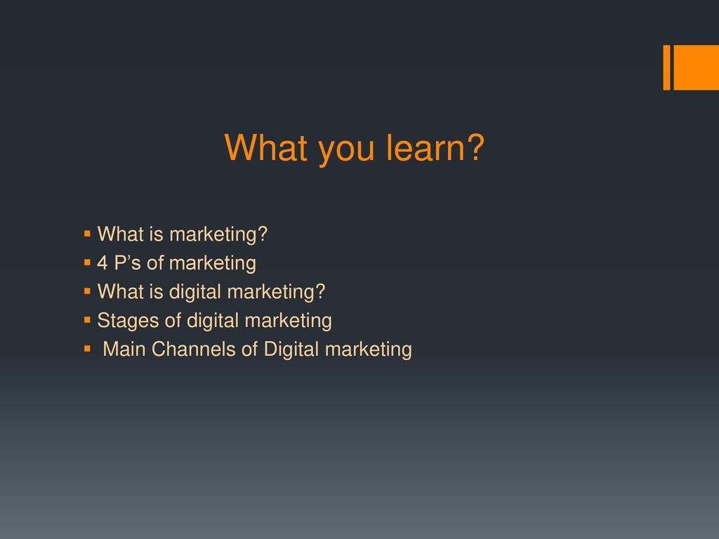 What you learn What is marketing 4 P’s of marketing