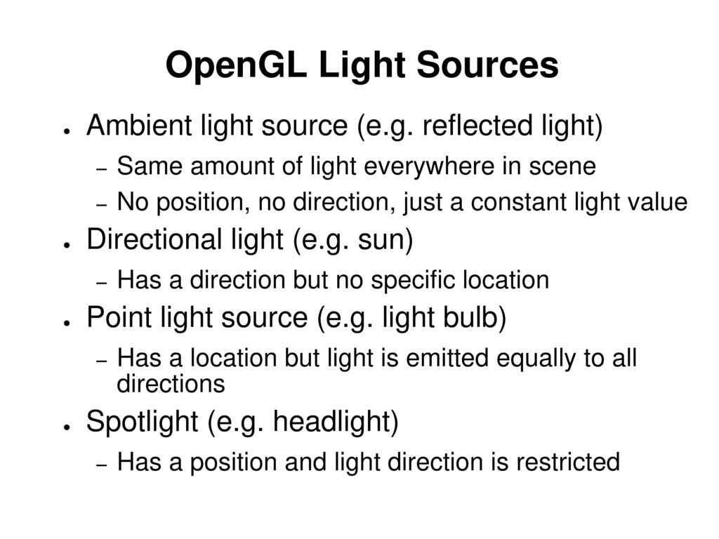 OpenGL Light Sources Ambient light source (e.g. reflected light)