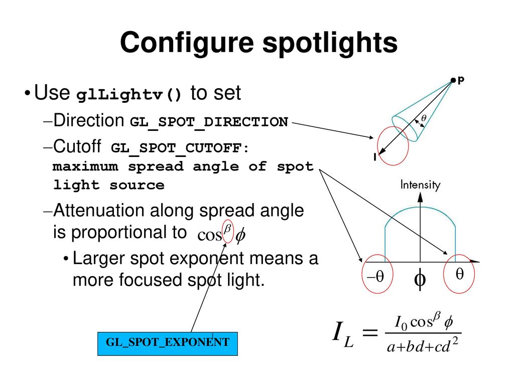 Configure spotlights f Use glLightv() to set