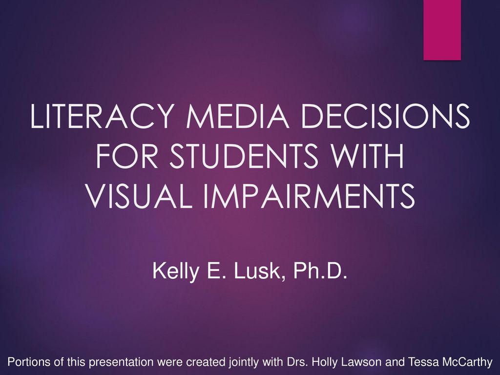 Literacy Media Decisions For Students With Visual Impairments - Ppt 