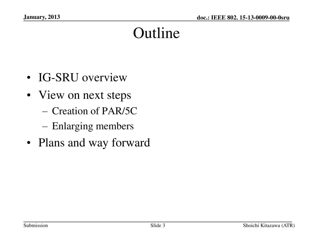 Outline IG-SRU overview View on next steps Plans and way forward