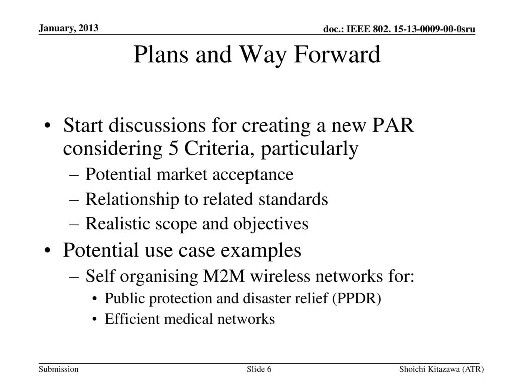 January, 2013 Plans and Way Forward. Start discussions for creating a new PAR considering 5 Criteria, particularly.