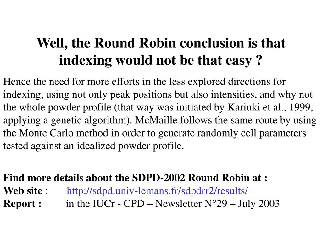 Well, the Round Robin conclusion is that indexing would not be that easy