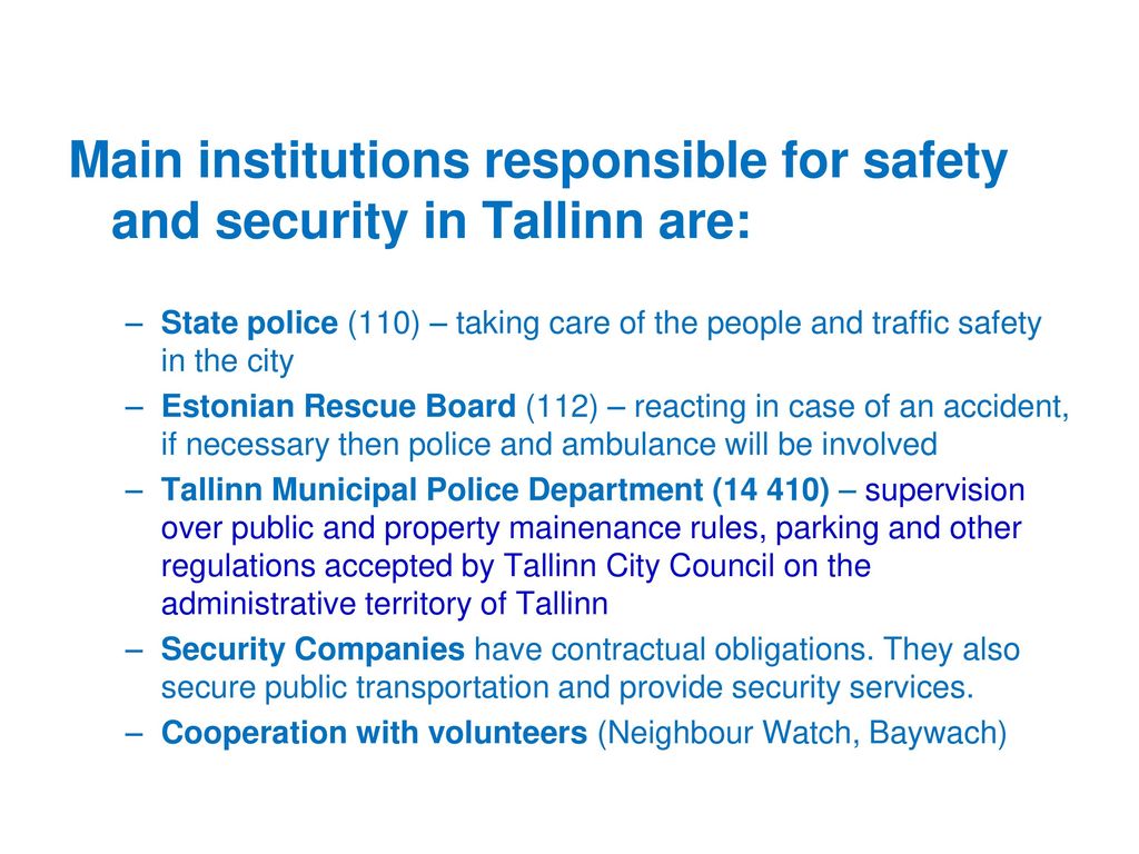 Main institutions responsible for safety and security in Tallinn are: