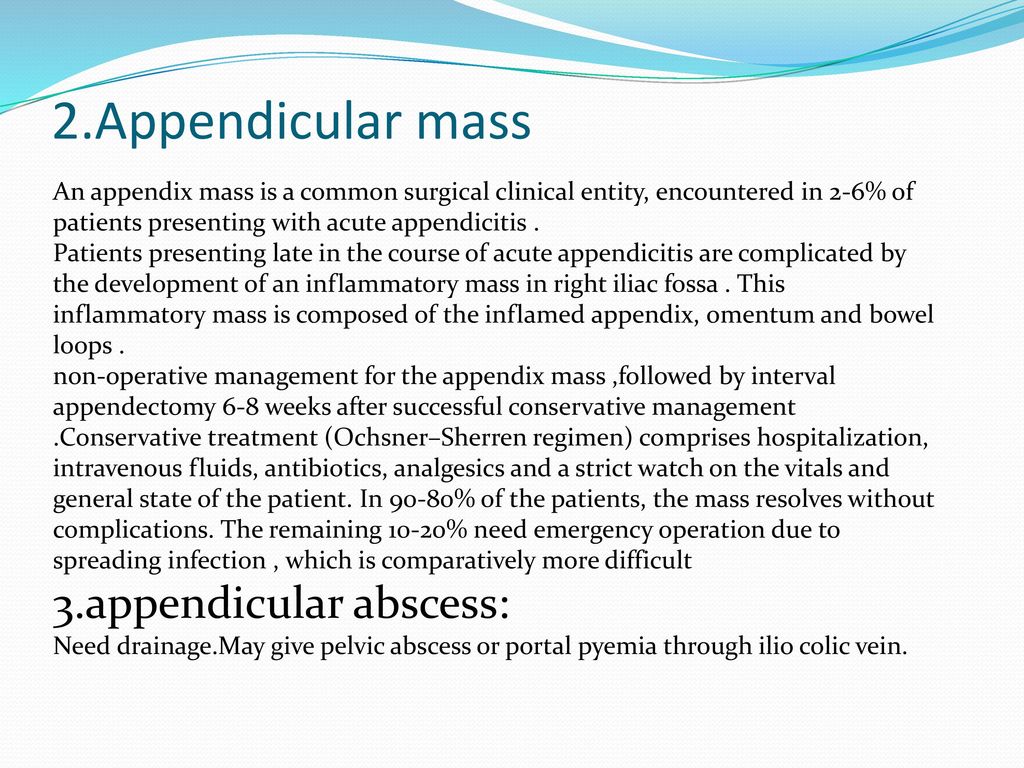 2.Appendicular mass 3.appendicular abscess: