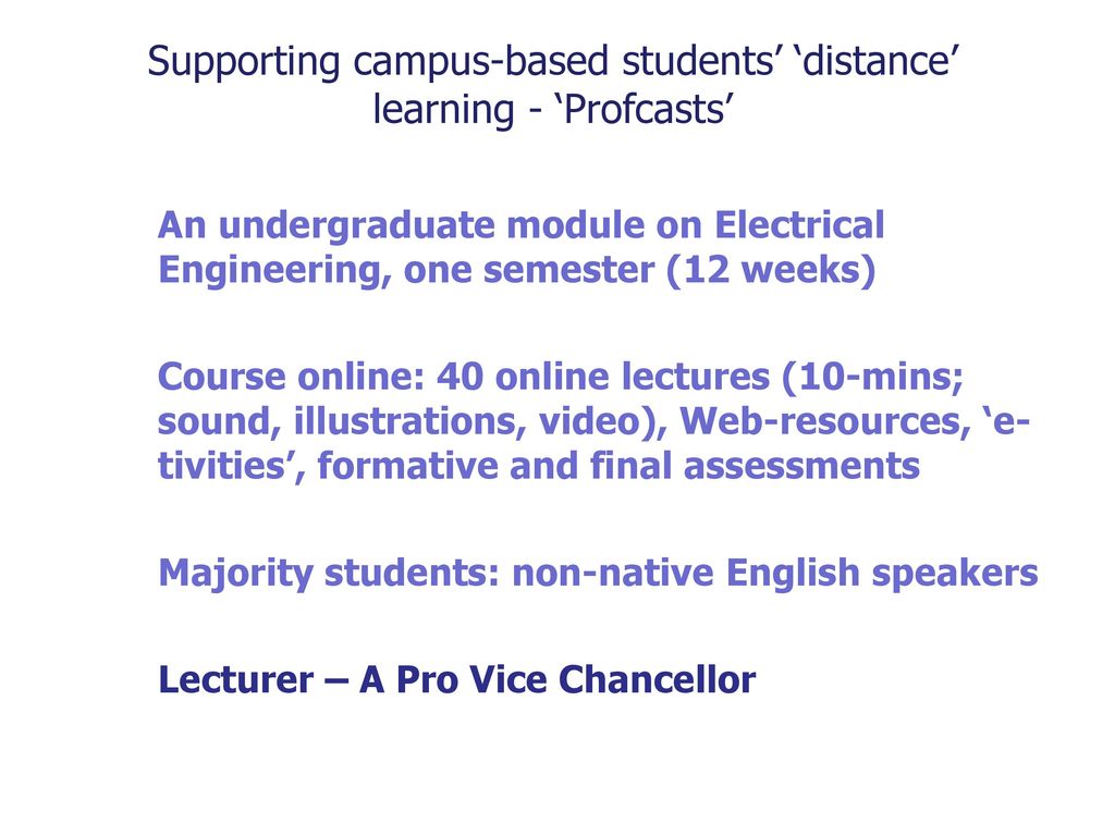 Supporting campus-based students’ ‘distance’ learning - ‘Profcasts’
