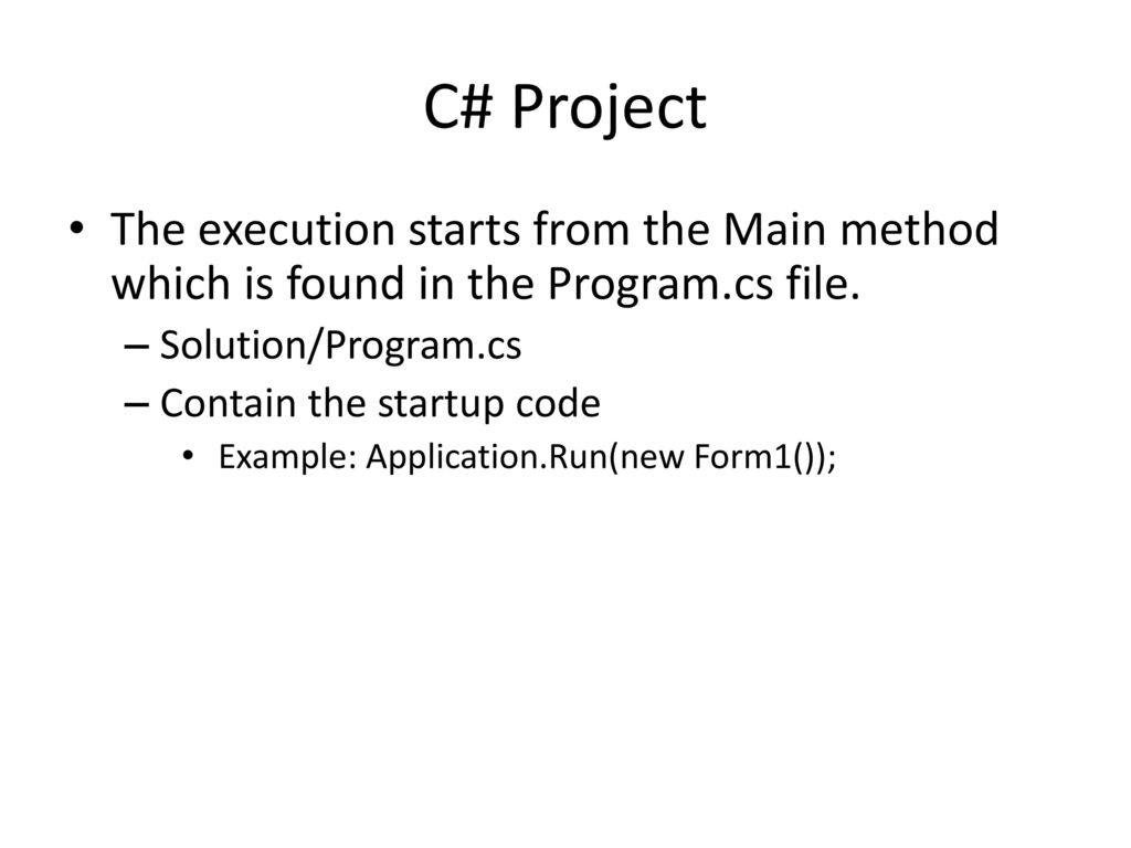 C# Project The execution starts from the Main method which is found in the Program.cs file. Solution/Program.cs.