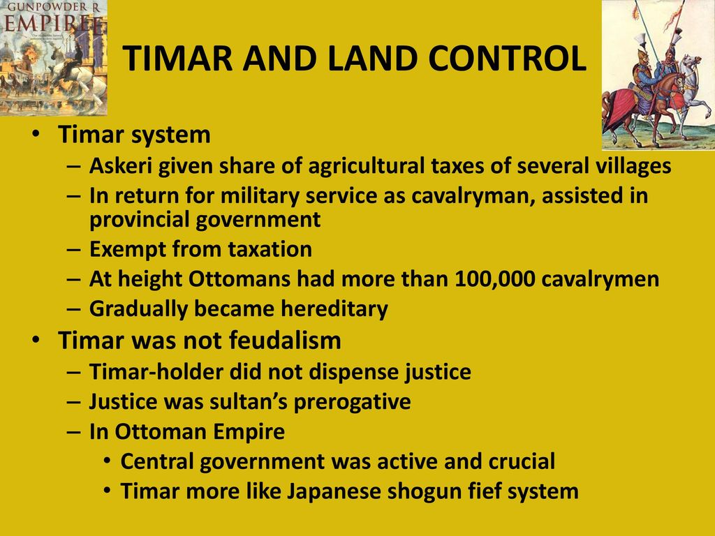 TIMAR AND LAND CONTROL Timar system Timar was not feudalism