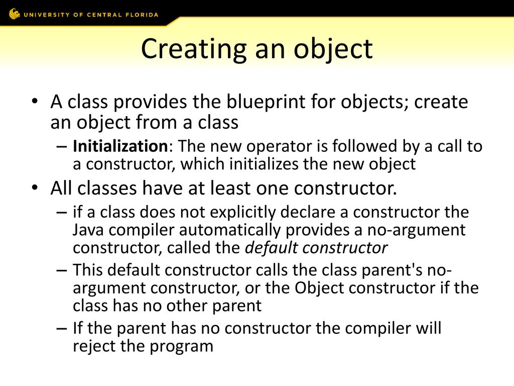 Creating an object A class provides the blueprint for objects; create an object from a class.