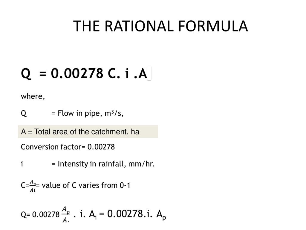 THE RATIONAL FORMULA A = Total area of the catchment, ha