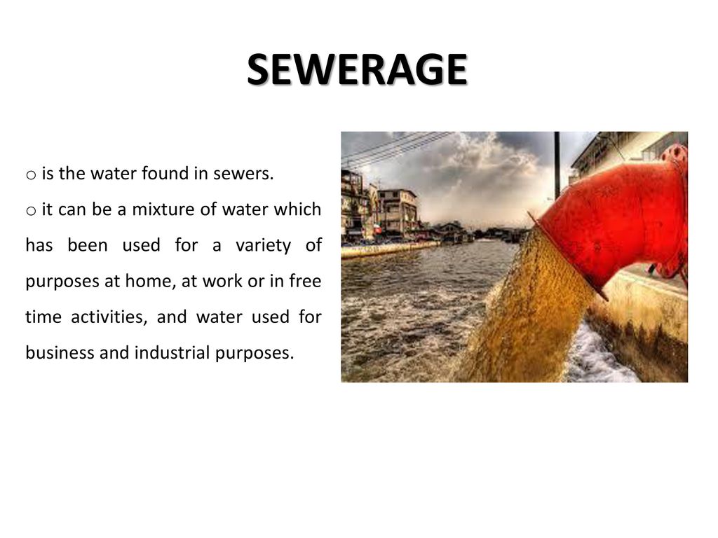 SEWERAGE is the water found in sewers.