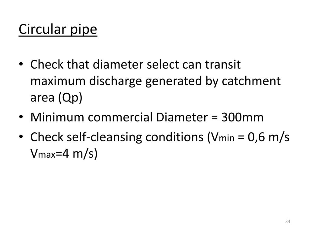 Circular pipe Check that diameter select can transit maximum discharge generated by catchment area (Qp)