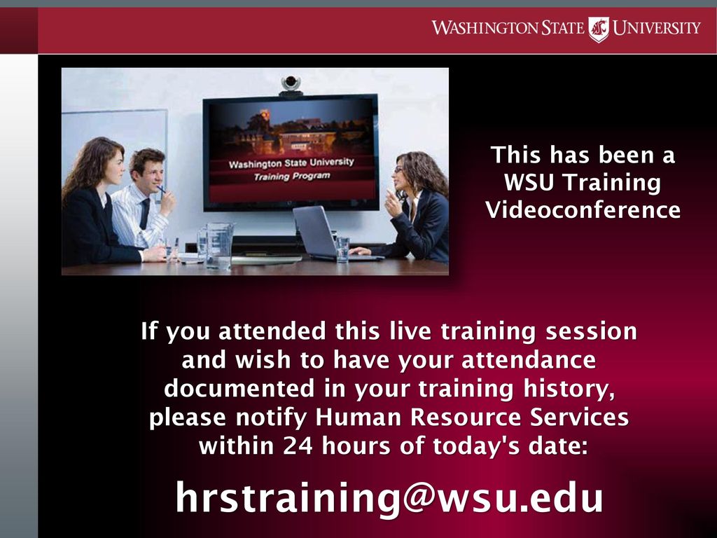 This has been a WSU Training Videoconference