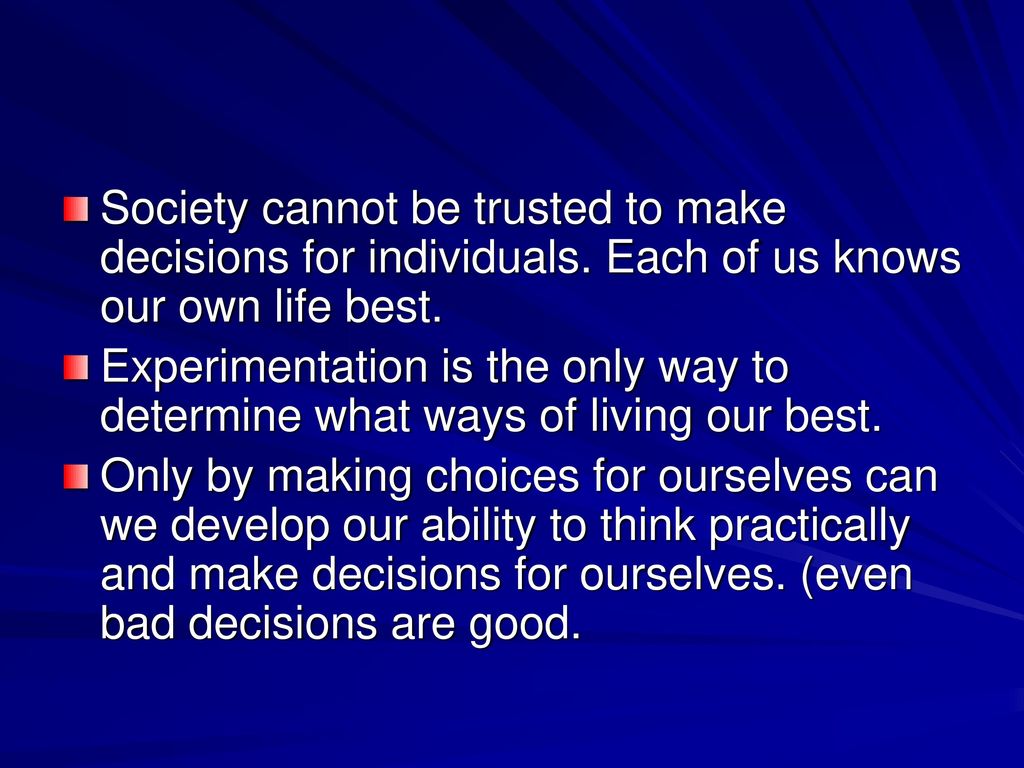 Society cannot be trusted to make decisions for individuals ppt download