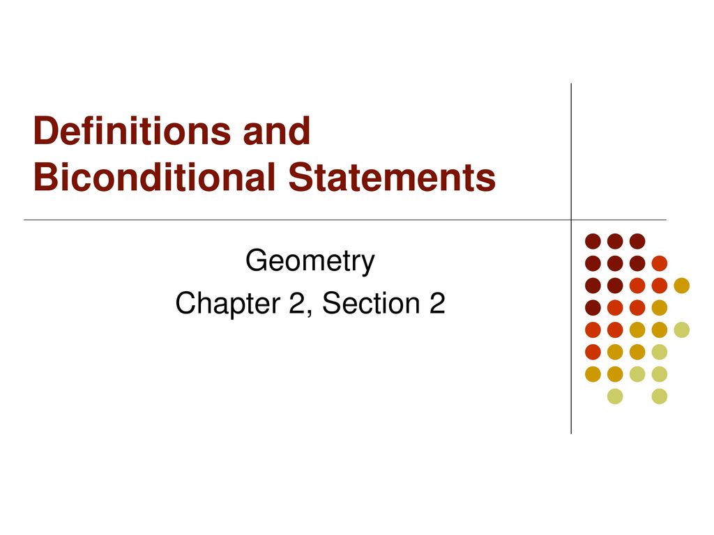 Definitions and Biconditional Statements - ppt download