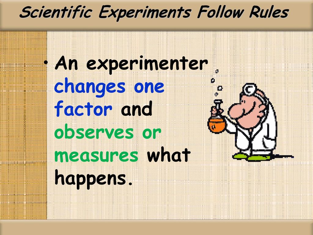 Scientific Experiments Follow Rules