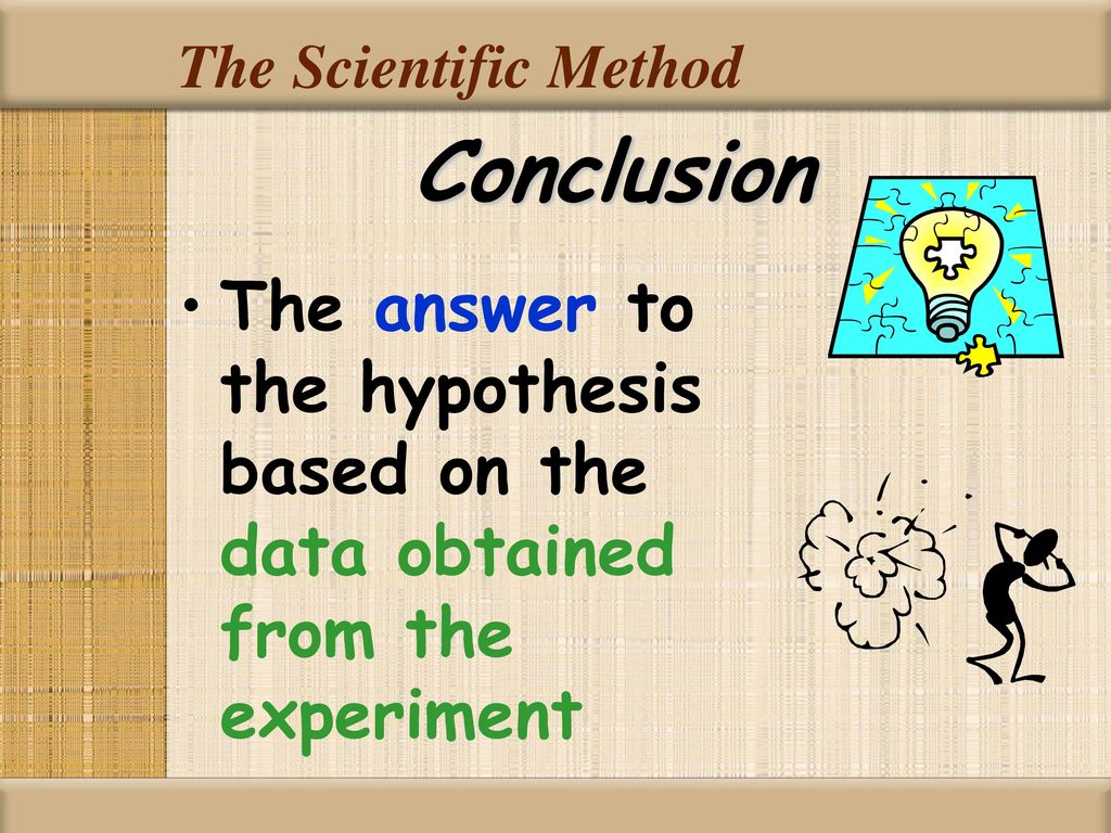 The Scientific Method Conclusion.