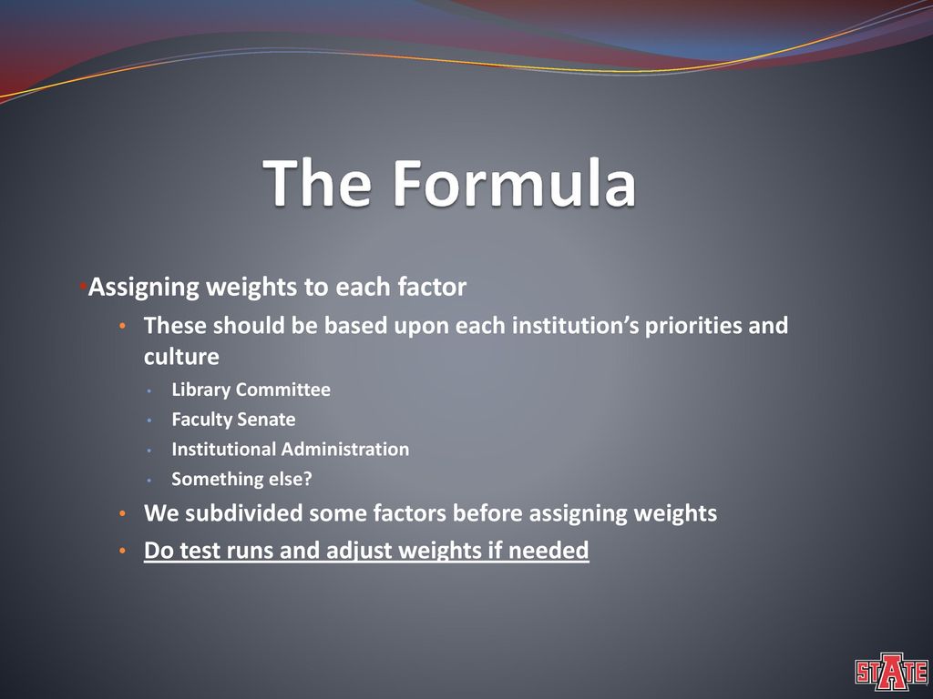The Formula Assigning weights to each factor