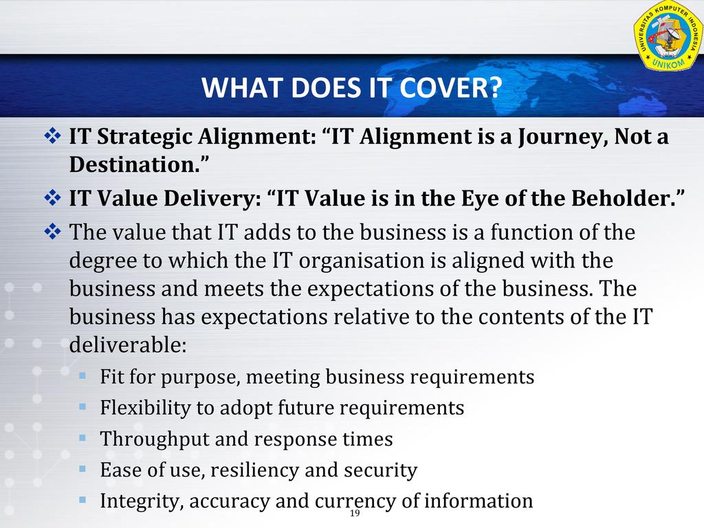 WHAT DOES IT COVER IT Strategic Alignment: IT Alignment is a Journey, Not a Destination.