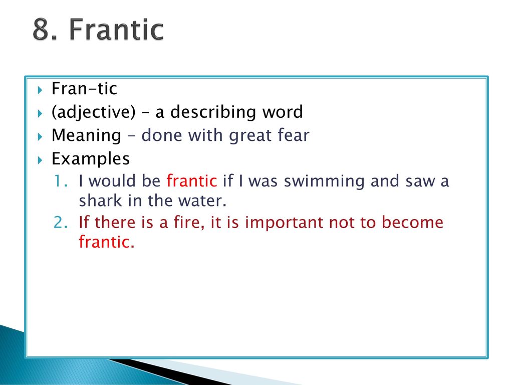8. Frantic Fran-tic (adjective) – a describing word