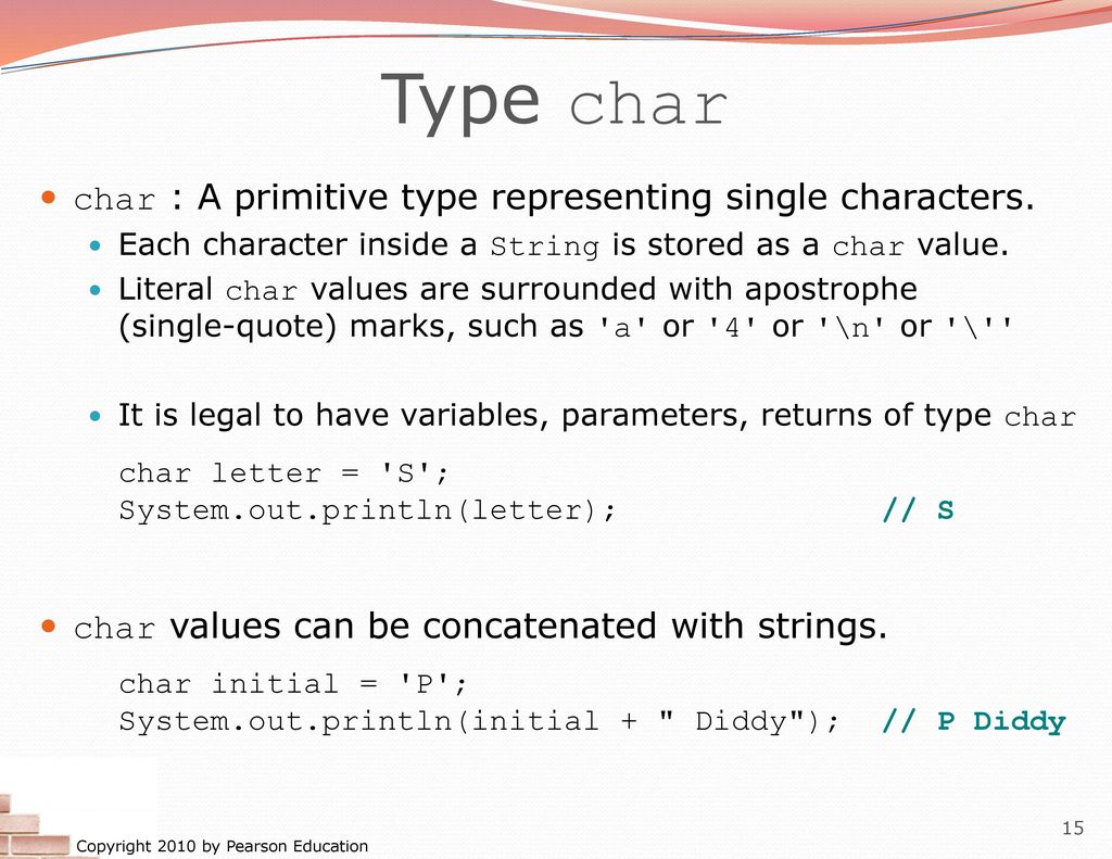 Type char char : A primitive type representing single characters.
