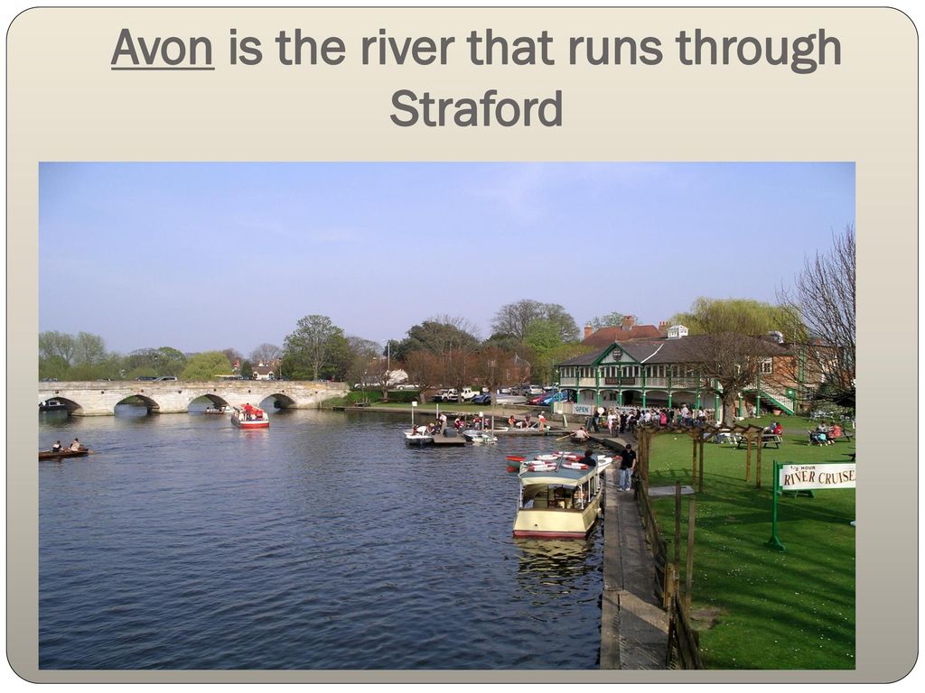 Avon is the river that runs through Straford