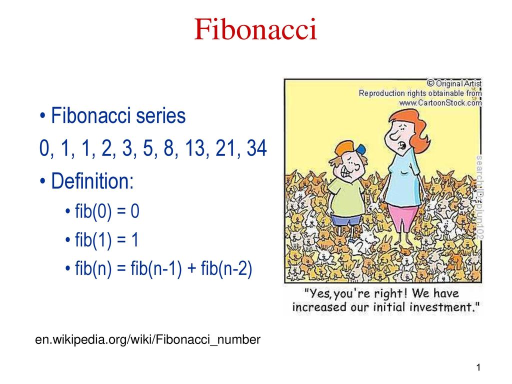 Fibonacci Fibonacci series 0, 1, 1, 2, 3, 5, 8, 13, 21, 34 Definition: