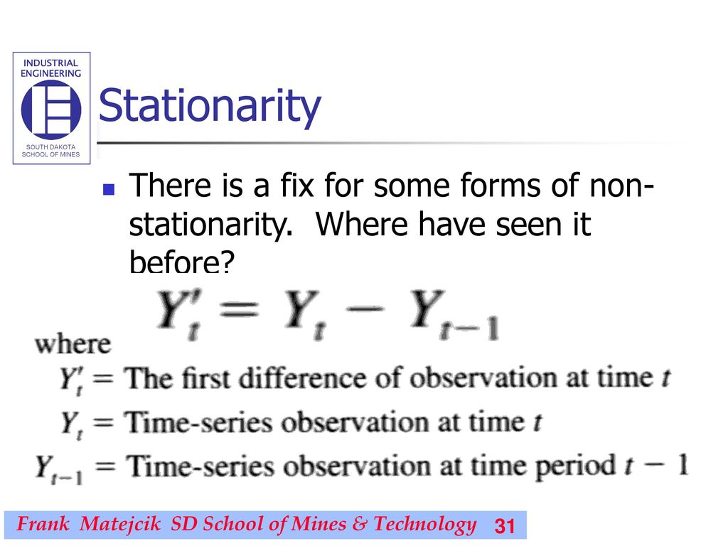 Stationarity There is a fix for some forms of non-stationarity. Where have seen it before