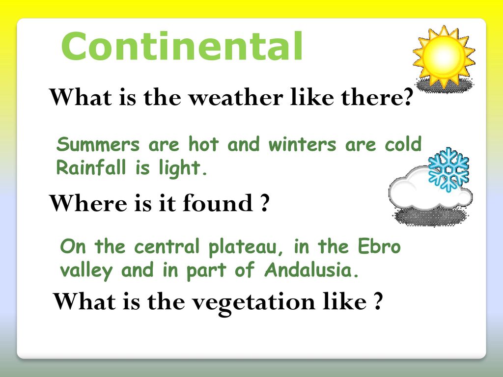 Continental What is the weather like there Where is it found