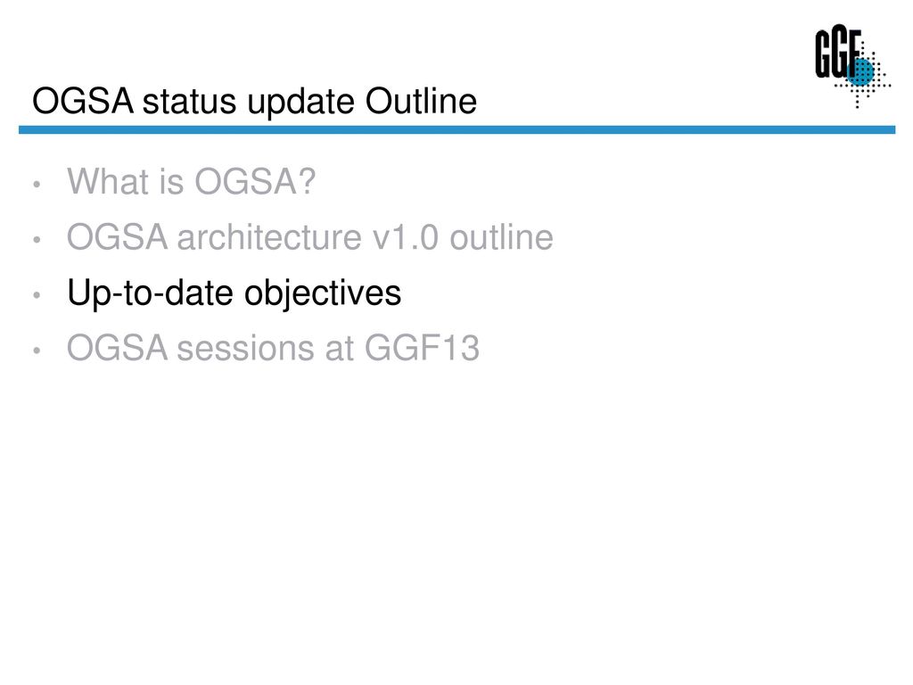OGSA status update Outline