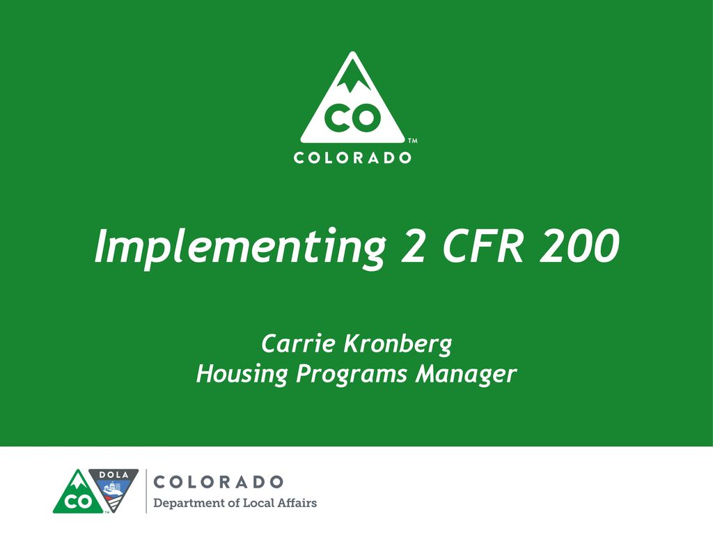 Implementing 2 CFR 200 Carrie Kronberg Housing Programs Manager