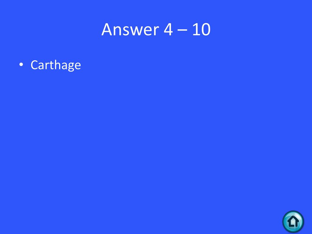 Answer 4 – 10 Carthage