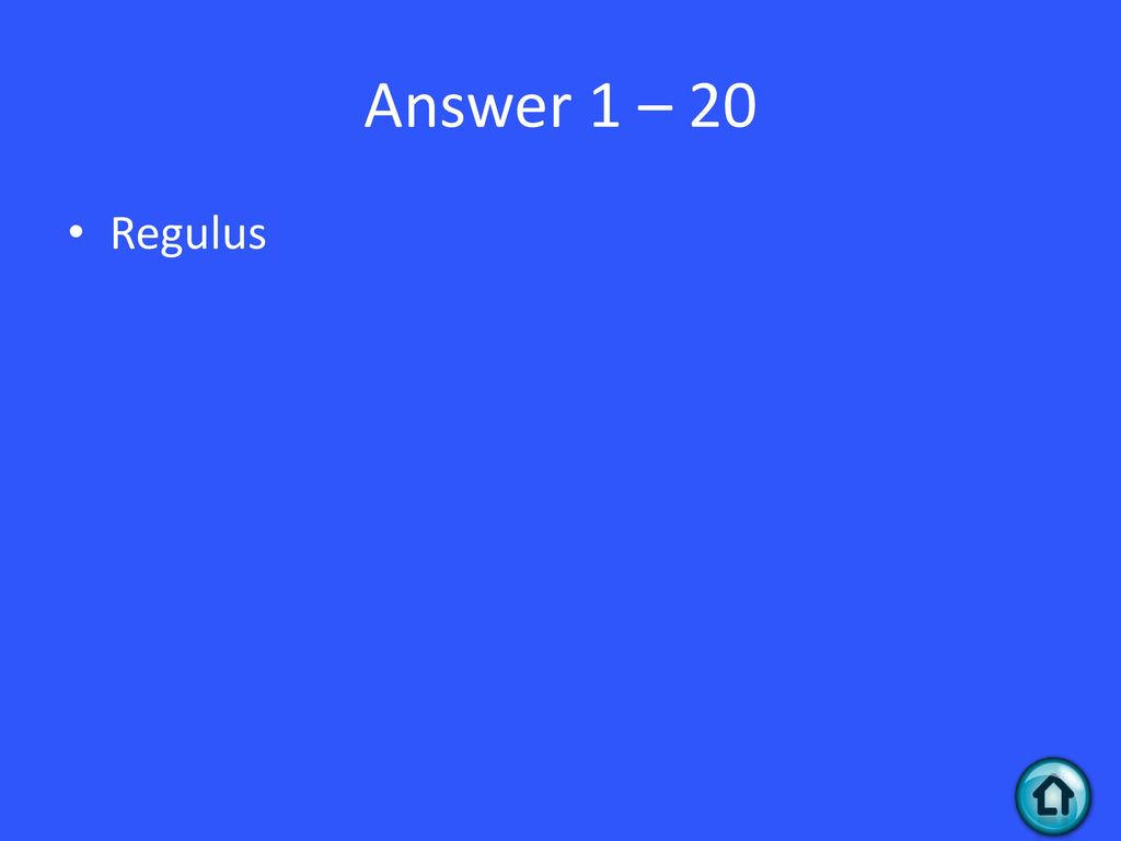 Answer 1 – 20 Regulus
