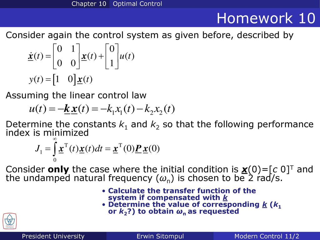 Chapter 10 Optimal Control. Homework 10. Consider again the control system as given before, described by.