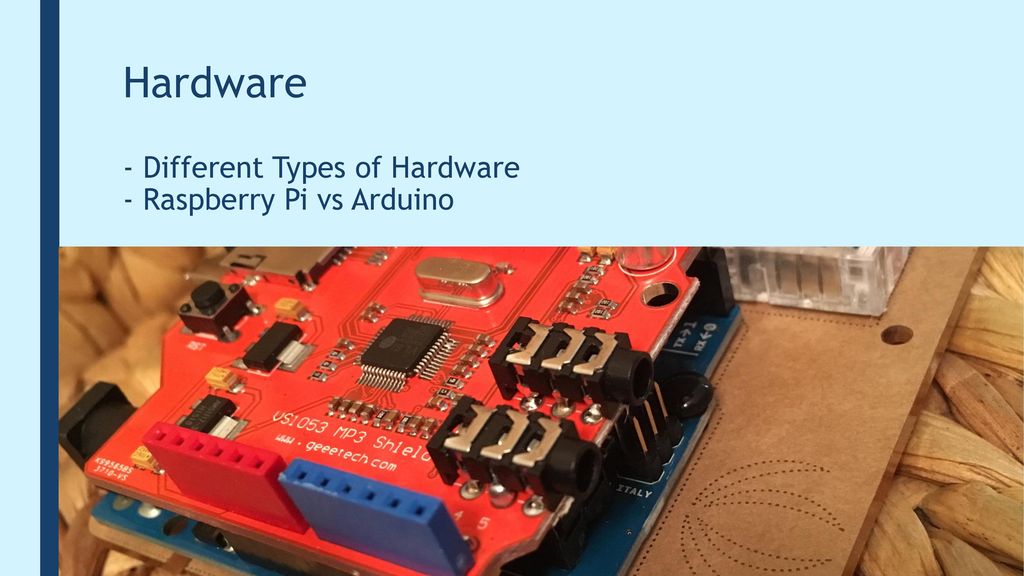 Hardware - Different Types of Hardware - Raspberry Pi vs Arduino