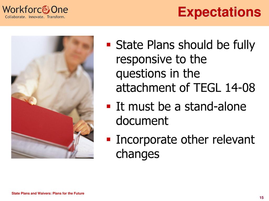 Expectations State Plans should be fully responsive to the questions in the attachment of TEGL