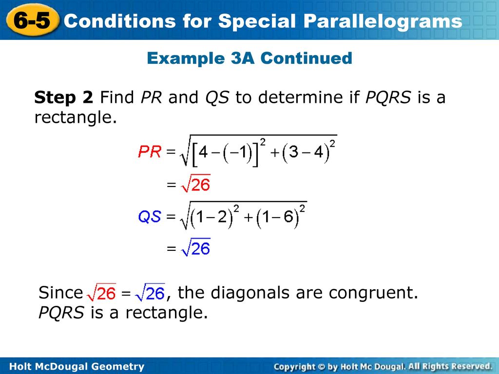 Example 3A Continued Step 2 Find PR and QS to determine if PQRS is a rectangle.