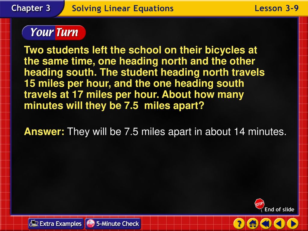 Answer: They will be 7.5 miles apart in about 14 minutes.