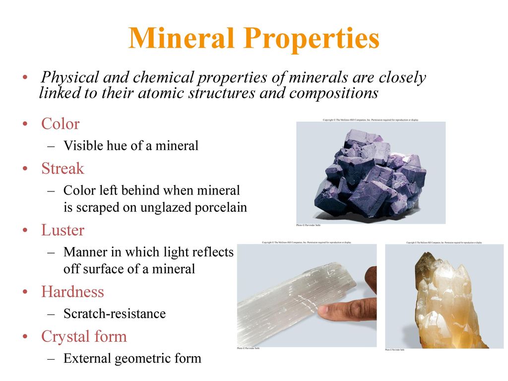 Mineral Properties Physical and chemical properties of minerals are closely. linked to their atomic structures and compositions.