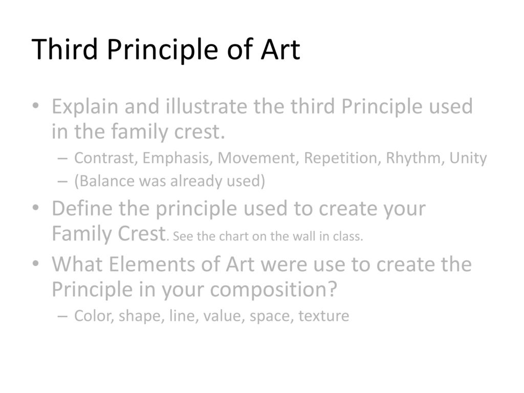 Third Principle of Art Explain and illustrate the third Principle used in the family crest. Contrast, Emphasis, Movement, Repetition, Rhythm, Unity.