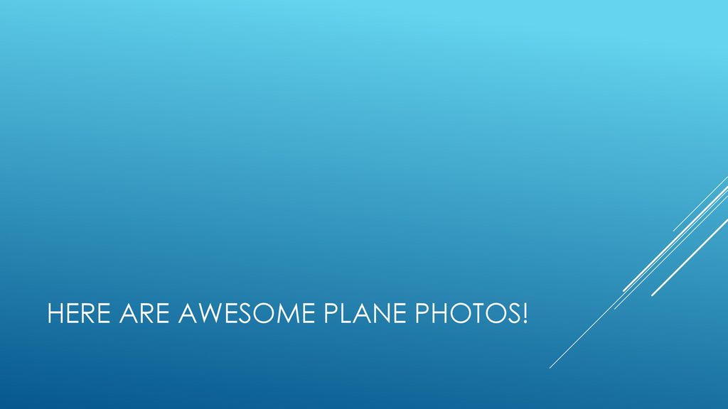 HERE ARE awesome plane photos!