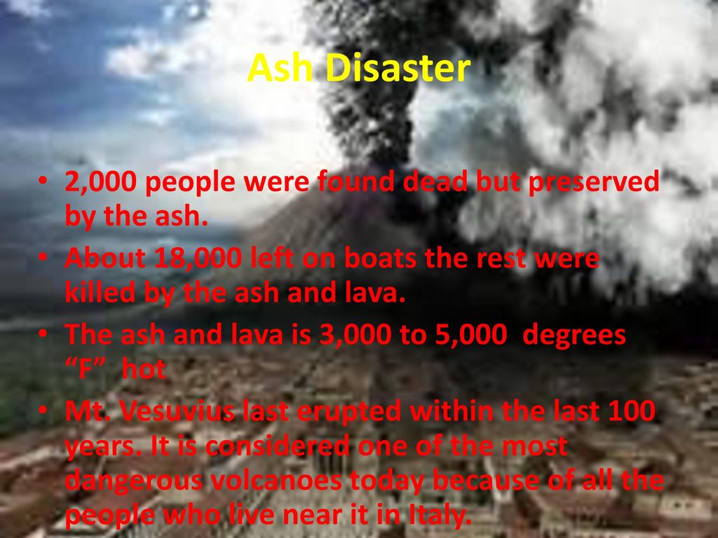 Ash Disaster 2,000 people were found dead but preserved by the ash.
