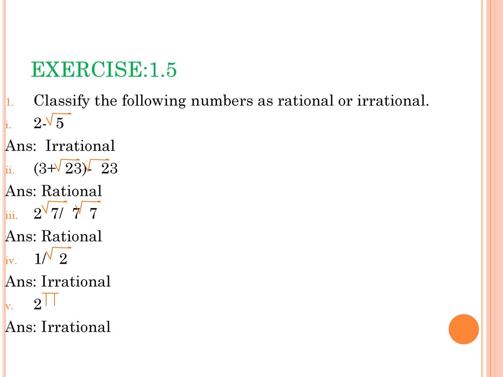 EXERCISE:1.5 Classify the following numbers as rational or irrational.