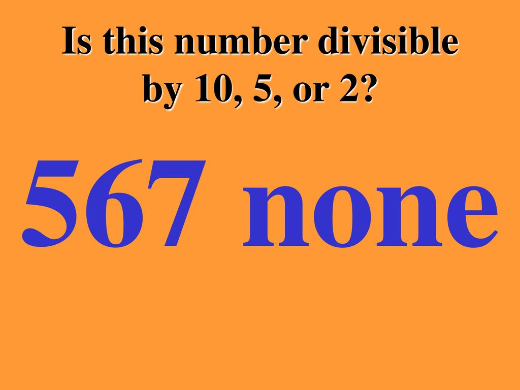 Divisibility Rules Practice 2 5 Or 10 Ppt Download divisibility-rules-practice-2-5-or-10-ppt-download