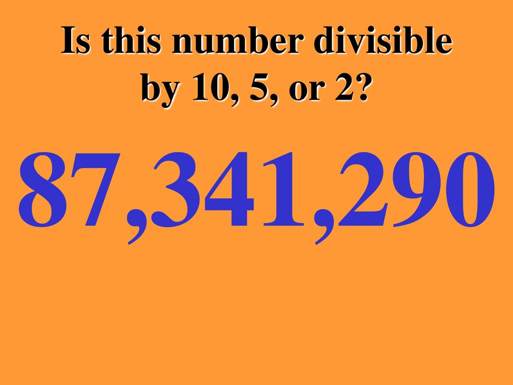 Divisibility Rules Practice 2 5 Or 10 Ppt Download divisibility-rules-practice-2-5-or-10-ppt-download